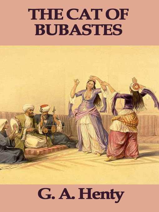 Title details for The Cat of Bubastes by G. A. Henty - Available